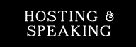 HOSTING & SPEAKING